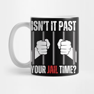 ISNT IT PAST Mug